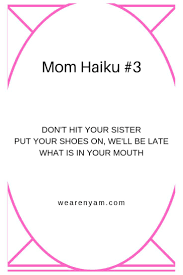 A Little Funny Relatable Mom Humor In The Way Of A Haiku 3 9 Mom Humor Mom Quotes Relatable Mom