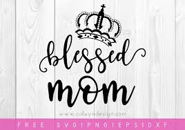 I want a free account. Free Blessed Mom Svg Png Eps Dxf By Caluya Design