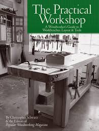 Jan 23, 2012 · ofc's dream shop. The Practical Workshop A Woodworker S Guide To Workbenches Layout Tools Schwarz Christopher Popular Woodworking 9781440351228 Amazon Com Books