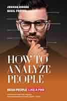 How To Analyze People: Read People Like a Pro: Learn how to read body  language, avoid manipulation and read peoples´minds! eBook : Foster, Basil,  Moore, Joshua: Amazon.co.uk: Kindle Store