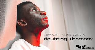 How can I avoid being a doubting Thomas?