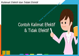 Efektif secara kajian bahasa diartikan sebagai istilah untuk mengatakan suatu pekerjaan dapat berdampak sangat signifikan. Contoh Kalimat Efektif Dan Tidak Efektif Ciri Syarat Dan Pengertiannya Daftar Pustaka