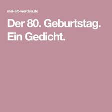 Der 80 Geburtstag Ein Gedicht Geburtstag 80 Geburtstag Gedichte Zum 80 Geburtstag