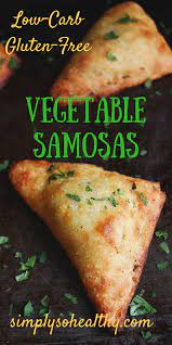 Low Carb Indian Vegetable Samosas Recipe Simply So Healthy Recipe Vegetarian Dishes Low Carb Vegetarian Recipes