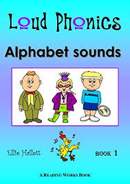 Then they learn how letters combine . Amazon Com Loud Phonics Book 1 Alphabet Letters And Sounds The Pictures Are Funny And Funky And Loud So That Learning The Basic Phonics Sounds Is Instantly Appealing To Even The Most Reluctant