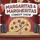 Margaritas & Margheritas COMEDY SHOW ($5 Margaritas)