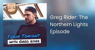 Greg Rider: The Northern Lights Episode