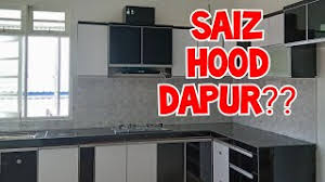 Tak terkecuali ketika berada di dapur. Nak Buat Dapur Baru Dan Pasang Hood Dapur Tengok Video Ni Dulu Youtube