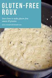 Gluten Free Roux Dairy Free Option Rachael Roehmholdt
