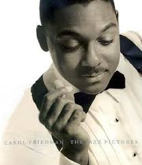 Carol Friedman The Jazz Pictures by Stanley Crouch, Carol Friedman  (photographs by), Gordon Parks (forword by)