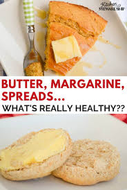 The fat industry found that hydrogenated fats provided some special features to margarines, which unlike butter, allowed margarine to be taken out of the refrigerator and immediately spread on a slice of bread. Butter Vs Margarine Vs Spreads How Do They Stack Up