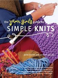 It's a simple stitch, requires no experience or expertise, no equipment other than yarn and scissors and it is much, much quicker and easier than traditional knitting. The Yarn Girls Guide To Simple Knits Von Julie Carles Gebraucht 9780307586414 World Of Books