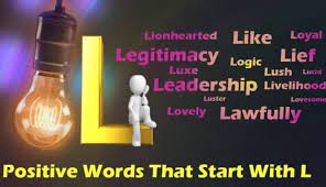 Whether you're writing an employee evaluation or a poem, it helps to know a few positive words that start with the letter l. Positive Words That Start With L Positive Words Positivity Words