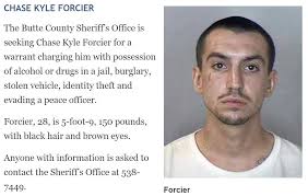 11/5/2017: Oroville, CA: Butte County Sheriff's Office is seeking Chase  Kyle Forcier (27) for a warrant charging him with possession of alcohol or  drugs in a jail, burglary, stolen vehicle, identity theft,