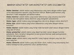 Contoh kata pada kalimat denotasi dan konotasi : Tugas B Indonesia Bab 2 Tentang Majas Peribahasa Ungkapan Diksi Dan Makna Konotatif Dan Denotatif Disusun Oleh Muhammad Aulia Rahman Ppt Download