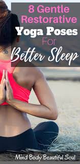 8 Gentle Restorative Bedtime Yoga Poses For Better Sleep Restorative Yoga Poses Yoga Poses Yoga Poses Advanced