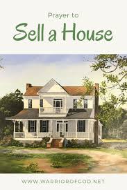 Prayer To Sell A House Warrior Of God Sell My House Things To Sell Selling House