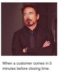 When A Customer Comes In 5 Minutes Before Closing Time Meme On Me Me