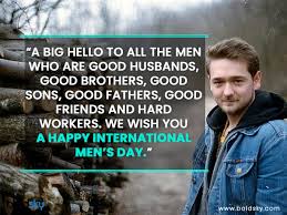 From personal experience, i can say that raising a son is no easy feat. International Men S Day 2020 Quotes Wishes And Messages To Share On This Day Boldsky Com