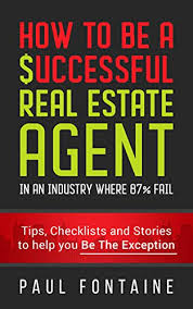 Check spelling or type a new query. Amazon Com How To Be A Successful Real Estate Agent In An Industry Where 87 Fail Ebook Fontaine Paul Kindle Store