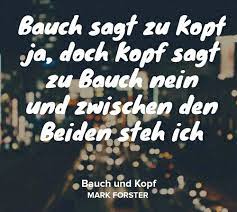 Mark Forster Bauch Und Kopf Lebensweisheiten Spruche Gedanken Spruche Song Zitate