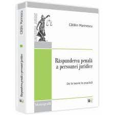 Raspunderea penala a persoanei juridice by lucapaula in types > maps and drept europen. Raspunderea Penala A Persoanei Juridice De La Teorie La Practica Libraria Ujmag