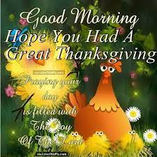 We did not find results for: Good Morning Hope You Had A Great Thanksgiving Quote Morning Quotes For Friends Good Morning Picture Cute Good Morning