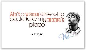 Don't forget to confirm subscription in your email. Tupac Mother S Day Quote Mothers Day Quotes Quote Of The Day Happy Quotes