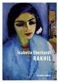 Isabelle Eberhardt, «Rakhil» by Sistema Solar