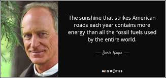 Denis Hayes quote: The sunshine that strikes American roads each year  contains more...