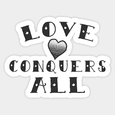 So, this is a great tattoo option for you and your partner to remind you that love conquers all. Love Conquers All Written In A Classic Tattoo Style Love Sticker Teepublic
