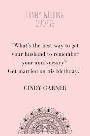 Embrace your personal insight into their bond and don't try to dilute it by just being funny. 52 Funny Marriage Quotes Kiss The Bride Magazine