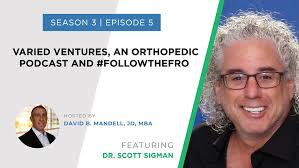 Dr. Sigman: Orthopedic Podcast & #Followthefro