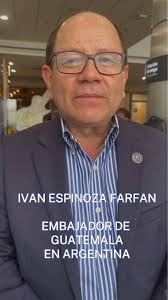 Te comparto palabras del Embajador de Guatemala en Argentina: Héctor Iván  Espinoza Farfán. En ellas comenta un poco de lo que vivimos en Argentina,  durante la visita a distintas provincias en compañia ...
