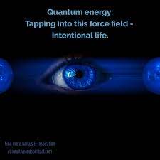 Quantum Energy Tapping Into This Force Field Intentional Life Spirituality Intentions Haiku
