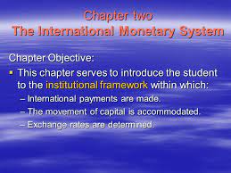 Chapter Two The International Monetary System Chapter Objective This Chapter Serves To Introduce The Student To The Institutional Framework Within Which Ppt Download