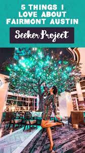 The Seeker Project Led Me To Fairmont Austin Ashley Renne Fairmont Austin Travel Austin Travel Guide