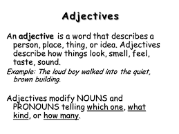 A descriptive adjective is a word which describes nouns and pronouns. Adjectives An Adjective Is A Word That Describes A Person Place Thing Or Idea Adjectives Describe How Things Look Smell Feel Taste Sound Example Ppt Video Online Download