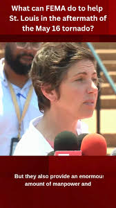 St. Louis Mayor Cara Spencer continues calling for FEMA assistance  following the May 16 tornado. She said the City's application has been  submitted and is awaiting FEMA's action.