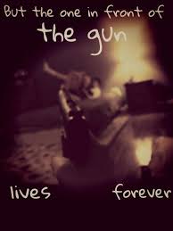 The One In Front Of The Gun Lives Forever Tattoo Pin By Cailie Owen On Hello Darkness Rap Quotes Meaningful Lyrics Kendrick Lamar Lyrics