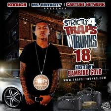 By evil g] bambino gold. Strictly 4 The Traps N Trunks 18 Hosted By Bambino Gold Mixtape Hosted By K Dough Ms Rivercity Cartune Netwerk