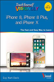 Teach Yourself Visually Iphone 8 Iphone 8 Plus And Iphone X Teach Yourself Visually Tech By Guy Hart Davis Visual Iphone 8 Plus Iphone 8 Iphone