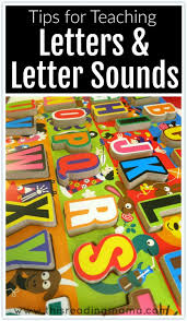 They sometimes can also be placed in between two letters. Tips For Teaching Letters And Letter Sounds