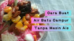 Bahan membuat cendol (4 warna): Cara Buat Air Batu Campur Tanpa Mesin Parut Ais Abc Farmfreshmenu Youtube