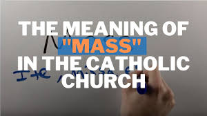 Why Do We Call The Mass, 'The Mass'? - Roman Catholic Diocese Of Burlington