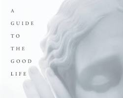 Image of Guide to the Good Life: The Ancient Art of Stoic Joy by William B. Irvine Book Cover