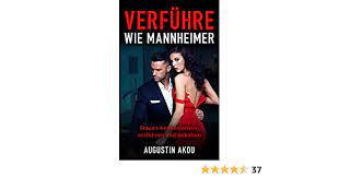 Verführe wie Mannheimer: Frauen kennenlernen, verführen und behalten eBook  : Akou, Augustin : Amazon.de: Kindle-Shop