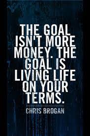 Maybe you would like to learn more about one of these? Twitter Chrisbrogan The Goal Isn T More Money Money Quotes Inspiring Quotes About Life Inspirational Quotes