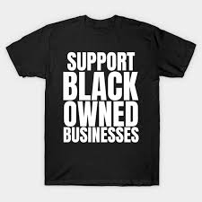 Support Black Owned Businesses Black Owned Businesses T Shirt Teepublic Nursing Shirts T Shirt Nursing Student Humor