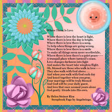 Where There Is Love By Helen Steiner Rice Scrapbook Page By Angelwings Helen Steiner Rice Helen Steiner Rice Poems Prayer Poems